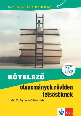 Kötelező olvasmányok röviden felsősöknek 5-8. osztályosoknak