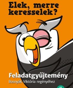 Alternative view of Elek, merre keresselek? - Feladatgyűjtemény Bosnyák Viktória regényéhez
