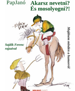 Akarsz nevetni? És mosolyogni?!