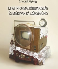 Mi az információtudatosság és miért van rá szükségünk?