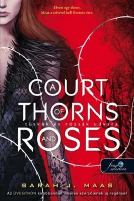 A Court of Thorns and Roses - Tüskék és rózsák udvara 1.