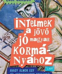 Intelmek a jövő jó magyar kormányához