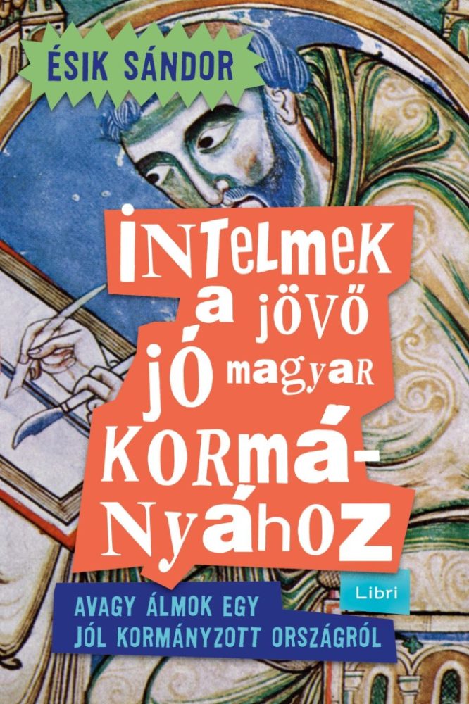 Intelmek a jövő jó magyar kormányához