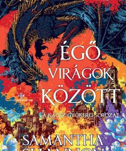 Égő virágok között - A káosz gyökerei-sorozat - Éldekorált kiadás