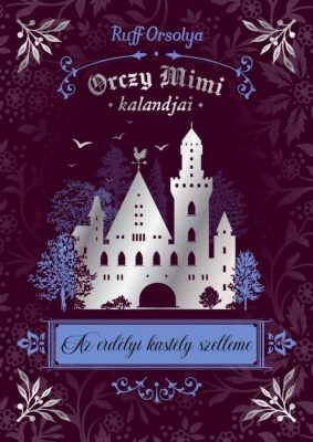 Orczy Mimi kalandjai - Az erdélyi kastély szelleme