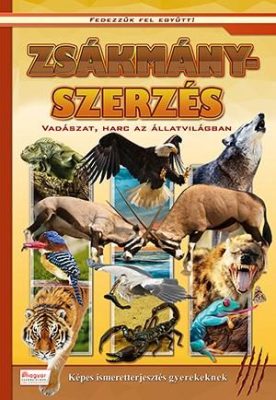 Zsákmányszerzés - Vadászat, harc az állatvilágban