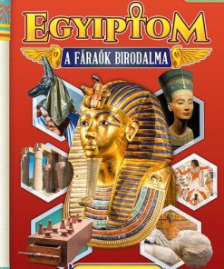 Egyiptom - A fáraók birodalma - Képes ismeretterjesztés gyerekeknek - Fedezzük fel együtt!