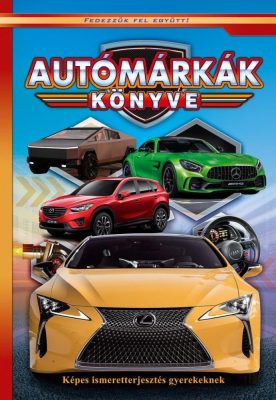 Autómárkák könyve - Képes ismeretterjesztés gyerekeknek - Fedezzük fel együtt!