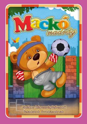 Mackónadrág - Játékos képességfejlesztő feladatok óvodásoknak