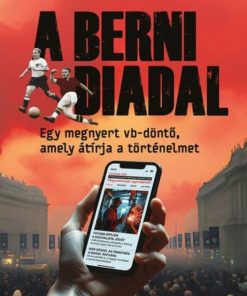 A berni diadal - Egy megnyert vb-döntő, amely átírja a történelmet