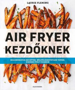 Air Fryer kezdőknek