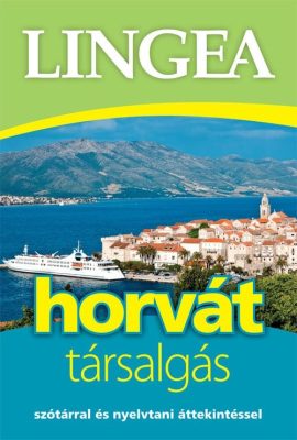 Lingea horvát társalgás - Szótárral és nyelvtani áttekintéssel