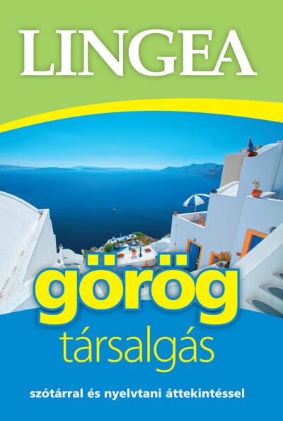 Lingea görög társalgás - Szótárral és nyelvtani áttekintéssel