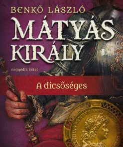 Mátyás király IV. - A dicsőséges