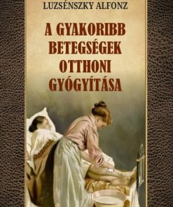 A gyakoribb betegségek otthoni gyógyítása
