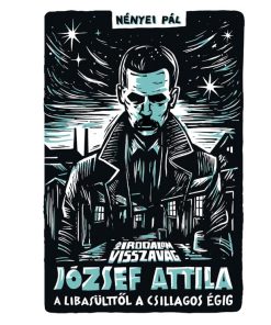 Az irodalom visszavág - József Attila - A libasülttől a csillagos égig