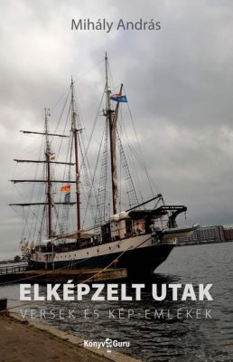 Elképzelt utak - Versek és kép-emlékek