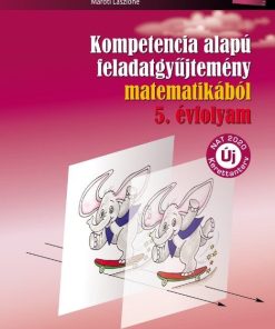 Kompetencia alapú feladatgyűjtemény matematikából 5. évfolyam - NAT2020