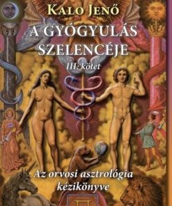 A gyógyulás szelencéje 3. - Az orvosi asztrológia kézikönyve