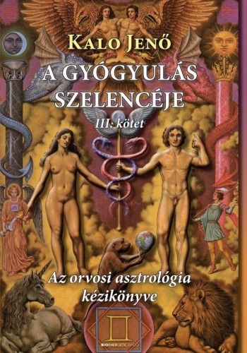 A gyógyulás szelencéje 3. - Az orvosi asztrológia kézikönyve