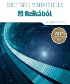 Érettségi mintatételek fizikából (80 középszintű tétel) - A 2017-től érvényes érettségi követelményrendszer alapján