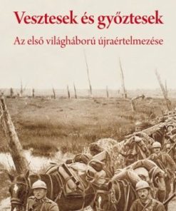 Vesztesek és győztesek - Az első világháború újraértelmezése