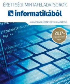 Érettségi mintafeladatsorok informatikából (8 gyakorlati középszintű feladatsor CD-vel) - A 2017-től érvényes érettségi követelményrendszer alapján - Image 2