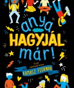 Anya, hagyjál már! - Az élet legfontosabb kérdései kamasz fiúknak - Image 2
