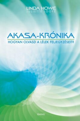 Akasa-krónika - Hogyan érzékeld és használd az Univerzum tudástárát? - puhatáblás