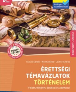Érettségi témavázlatok - Történelem (2024-től érv. követelmények)