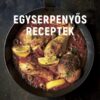 Egyserpenyős receptek