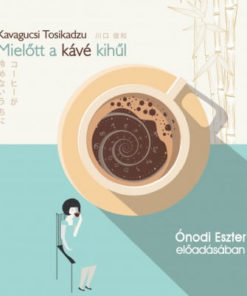 Mielőtt a kávé kihűl - Hangoskönyv