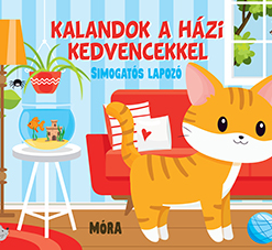 Kalandok a házi kedvencekkel (simogatós lapozó)