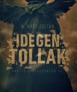 Idegen tollak - Babits-gyilkosságok III.