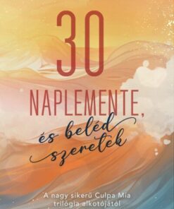 30 naplemente, és beléd szeretek