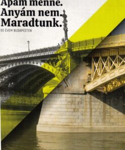 Apám menne. Anyám nem. Maradtunk.