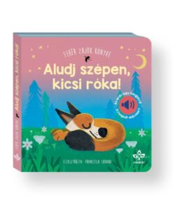 Aludj szépen, kicsi róka! – Fehér zajok könyve az erdő lágy hangjaival a nyugodt elalvásért