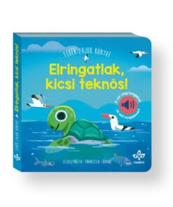 Elringatlak, kicsi teknős! – Fehér zajok könyve a vízi világ hangjaival az esti nyugalomért