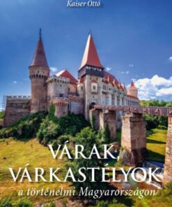 Várak, várkastélyok a történelmi Magyarországon