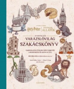 Harry Potter és Legendás állatok: Hivatalos varázslóvilág szakácskönyv