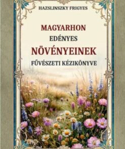 Magyarhon edényes növényeinek füvészeti kézikönyve