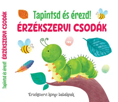 Érzékszervi csodák - Tapintsd és érezd!