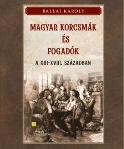 Magyar korcsmák és fogadók a XIII-XVIII. században
