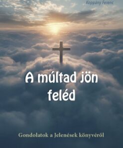 A múltad jön feléd