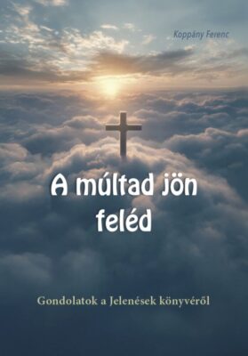 A múltad jön feléd
