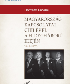 Magyarország külkapcsolatai Chilével a hidegháború idején (1945-1970)