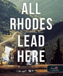All Rhodes Lead Here - Minden út hozzád vezet