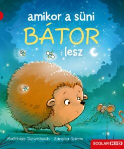 Amikor a süni bátor lesz