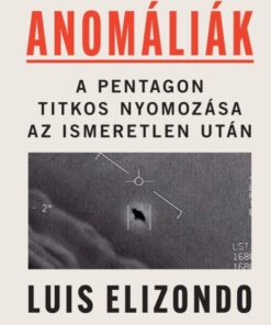 Anomáliák: A Pentagon titkos nyomozása az ismeretlen után