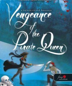 Vengeance of the Pirate Queen - A kalózkirálynő bosszúja (A kalózkirály lánya 3.)